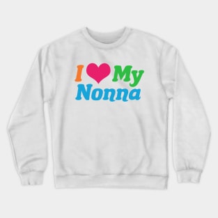 I Love My Nonna Crewneck Sweatshirt